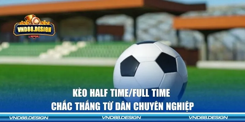 Kèo Half Time/Full Time