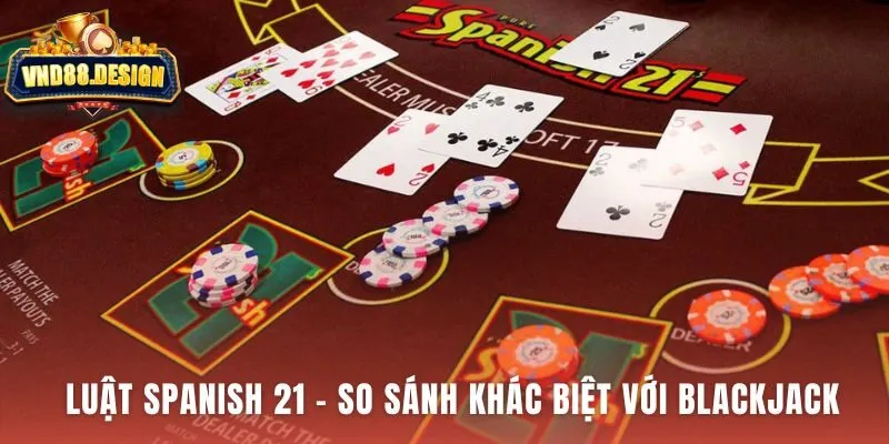 Luật chơi Spanish 21 giúp 21 điểm của người chơi luôn thắng